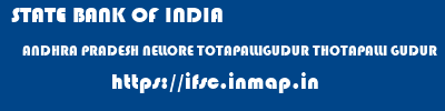STATE BANK OF INDIA  ANDHRA PRADESH NELLORE TOTAPALLIGUDUR THOTAPALLI GUDUR  ifsc code